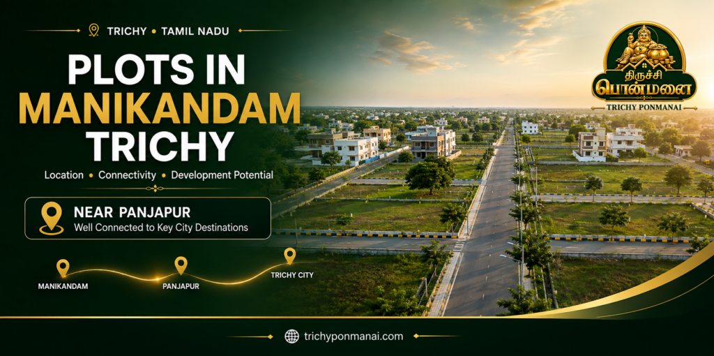 Plots in Manikandam Trichy near Panjapur - residential plots and connectivity